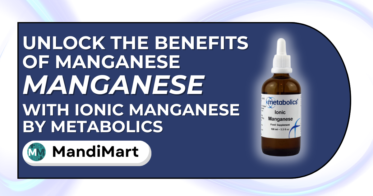 Unlock the Benefits of Manganese with Ionic Manganese by Metabolics