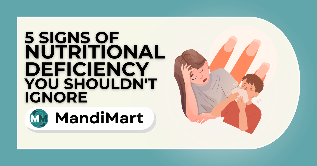 5 Signs of Nutritional Deficiency You Shouldn't Ignore