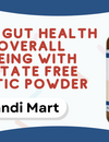 Support Gut Health and overall Wellbeing with  D-Lactate Free Probiotic Powder