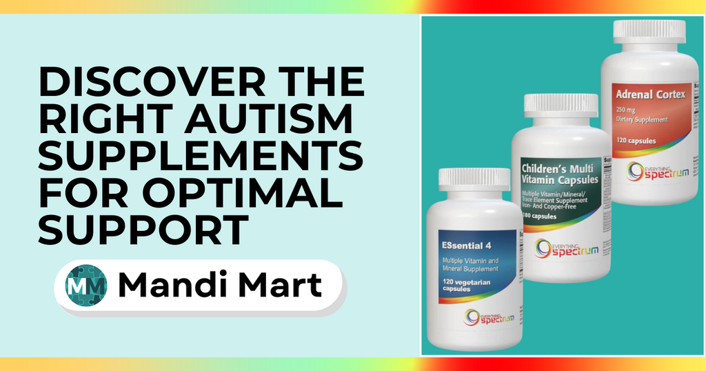 Discover the Right Autism Supplements for Optimal Support | mandi-mart
