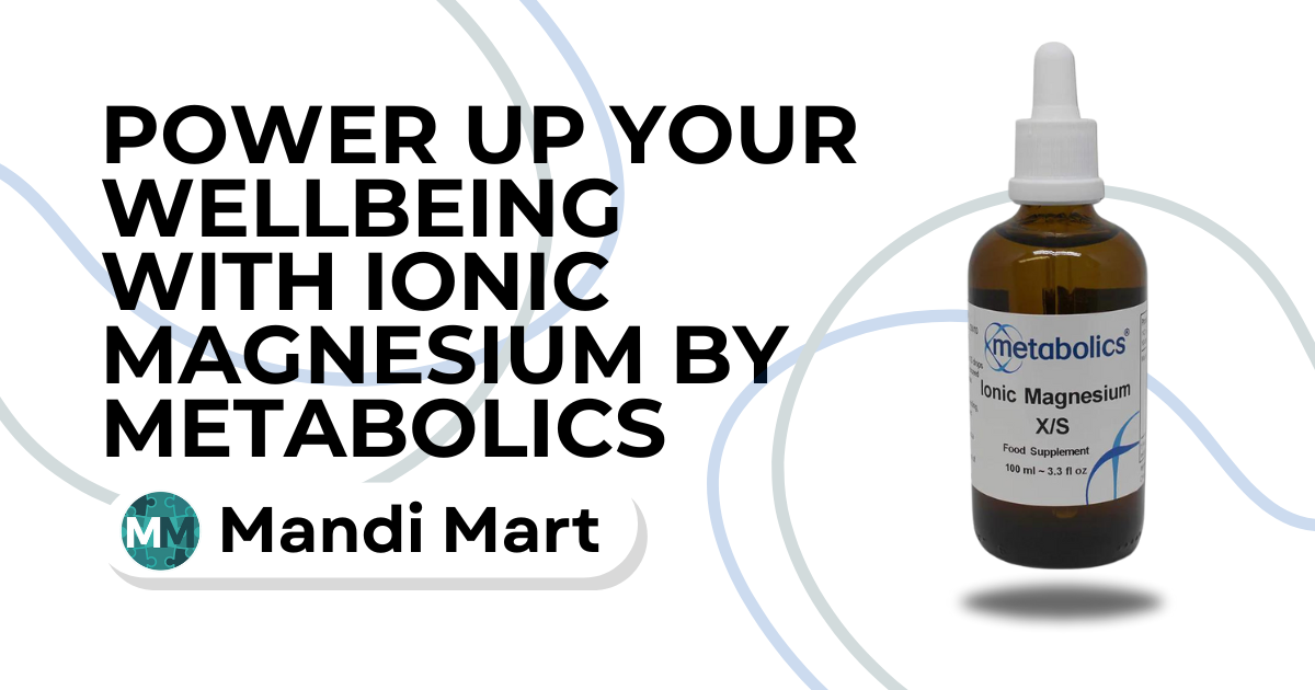 Power Up Your Wellbeing with Ionic Magnesium by Metabolics