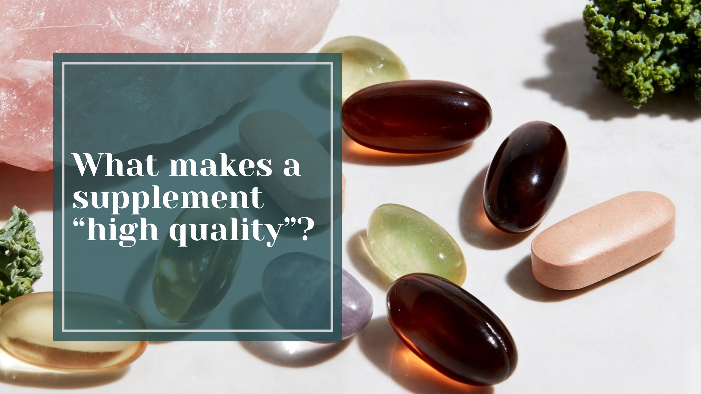 What makes a supplement "high quality"?
